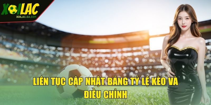 Kèo Chấp 0.5 Là Gì? Kinh Nghiệm Nhận Định Hiệu Quả 4 Liên tục cập nhật bảng tỷ lệ kèo và điều chỉnh