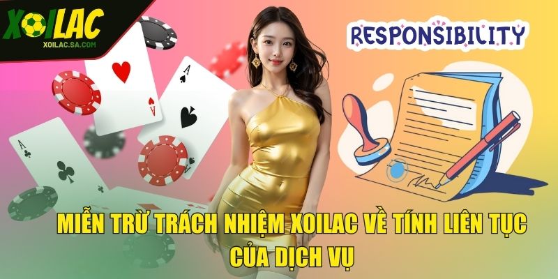 Miễn Trừ Trách Nhiệm - Hiểu Rõ Để Tránh Rủi Ro 2 Miễn trừ trách nhiệm XOILAC về tính liên tục của dịch vụ